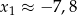 x1 ≈ − 7,8 