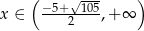  ( √--- ) x ∈ −5+--105,+ ∞ 2 