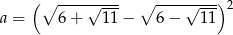  (∘ ----√---- ∘ ----√---) 2 a = 6 + 1 1− 6− 11 
