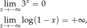  lim 3x = 0 x→ −∞ lim log(1 − x) = +∞ , x→ −∞ 