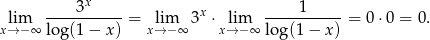  x lim ----3------= lim 3x ⋅ lim ----1------= 0⋅0 = 0. x→− ∞ log(1 − x) x→− ∞ x→ − ∞ log(1 − x) 