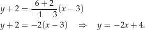  -6+-2-- y + 2 = −1 − 3 (x− 3) y + 2 = − 2(x − 3 ) ⇒ y = − 2x + 4. 