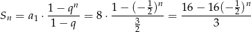  n 1 n 1 n 1−--q-- 1-−-(−-2)-- 16-−-16(−-2-)- Sn = a1 ⋅ 1 − q = 8 ⋅ 3 = 3 2 