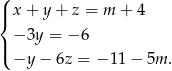 (| x + y + z = m + 4 { − 3y = − 6 |( −y − 6z = − 11 − 5m . 