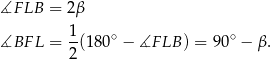 ∡F LB = 2β 1 ∘ ∘ ∡BF L = -(180 − ∡F LB) = 90 − β. 2 