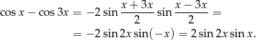 cosx − co s3x = −2 sin x+--3x-sin x-−-3x- = 2 2 = −2 sin2x sin(−x ) = 2 sin2x sinx . 