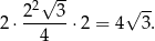 √ -- 22--3- √ -- 2 ⋅ 4 ⋅2 = 4 3. 
