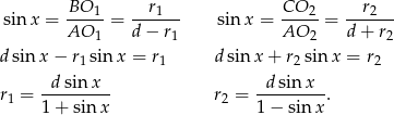  BO 1 r1 CO 2 r2 sin x = -----= ------ sin x = ----- = ------ AO 1 d− r1 AO 2 d+ r2 d sin x − r1sin x = r1 d sin x + r2sin x = r2 dsin x dsinx r1 = --------- r2 = ---------. 1+ sin x 1 − sin x 