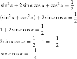 1 sin 2α + 2 sin α cosα + co s2α = -- 2 (sin2 α+ cos2α )+ 2 sinα cosα = 1- 2 1 1 + 2 sinα cosα = -- 2 2 sinα cos α = 1-− 1 = − 1- 2 2 1- sin α cosα = − 4. 