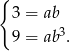 { 3 = ab 3 9 = ab . 