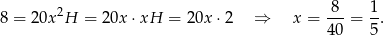  8 1 8 = 20x 2H = 20x ⋅xH = 20x ⋅2 ⇒ x = --- = --. 4 0 5 