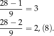 2 8− 1 -------= 3 9 2-8−-2-= 2,(8). 9 