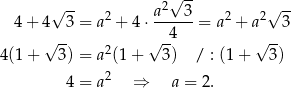  2√ -- 4 + 4√ 3-= a2 + 4 ⋅ a--3-= a2 + a2√ 3- 4 4(1 + √ 3) = a2(1 + √ 3-) / : (1 + √ 3) 4 = a2 ⇒ a = 2. 