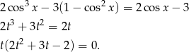  3 2 2cos x− 3(1 − cos x ) = 2co sx − 3 2t3 + 3t2 = 2t 2 t(2t + 3t − 2) = 0. 