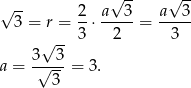  √ -- √ -- √ -- 2- a--3- a--3- 3 = r = 3 ⋅ 2 = 3 √ -- a = 3√-3-= 3. 3 