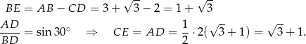  √ -- √ -- BE = AB − CD = 3+ 3− 2 = 1 + 3 AD-- ∘ 1- √ -- √ -- BD = sin3 0 ⇒ CE = AD = 2 ⋅2( 3 + 1 ) = 3+ 1. 