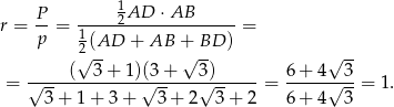  P 12AD ⋅AB r = p-= 1-------------------= 2√(AD + AB +√ BD ) √ -- ( 3+ 1)(3+ 3) 6 + 4 3 = √-------------√------√-------= ------√---= 1. 3+ 1+ 3+ 3+ 2 3+ 2 6 + 4 3 