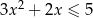  2 3x + 2x ≤ 5 