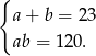 { a+ b = 23 ab = 120. 