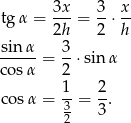  3x 3 x tg α = --- = --⋅ -- 2h 2 h sin-α = 3⋅ sin α cos α 2 1- 2- co sα = 3 = 3 . 2 