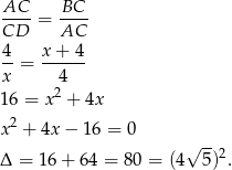 AC--= BC-- CD AC 4- x+--4- x = 4 2 16 = x + 4x x2 + 4x − 16 = 0 √ --2 Δ = 1 6+ 64 = 80 = (4 5) . 