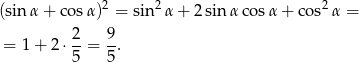  2 2 2 (sin α+ cosα ) = sin α + 2 sin α cosα + co s α = 2- 9- = 1 + 2 ⋅5 = 5 . 