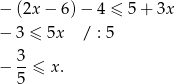− (2x − 6)− 4 ≤ 5+ 3x − 3 ≤ 5x / : 5 3- − 5 ≤ x. 