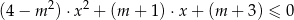  2 2 (4− m ) ⋅x + (m + 1)⋅x + (m + 3) ≤ 0 