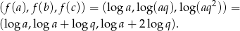  2 (f(a ),f (b),f(c)) = (log a,lo g(aq),log(aq )) = (log a,lo ga + log q,loga + 2 logq ). 