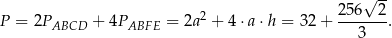  √ -- 2 256--2- P = 2PABCD + 4PABFE = 2a + 4 ⋅a ⋅h = 32 + 3 . 