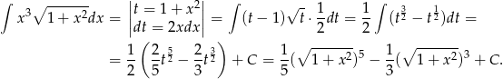 ∫ ∘ ------- || 2|| ∫ √ - 1 1 ∫ 3 1 x 3 1+ x2dx = ||t = 1+ x || = (t− 1) t⋅ -dt = -- (t2 − t2)dt = dt( = 2xdx ) 2 2 1 2 5 2 3 1 ∘ -------5 1 ∘ -------3 = -- -t2 − -t2 + C = -( 1+ x2) − -( 1+ x 2) + C . 2 5 3 5 3 