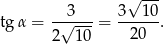  √ --- --3--- 3--10- tg α = 2√ 10 = 20 . 