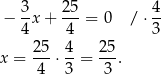  3- 2-5 4- − 4x + 4 = 0 /⋅ 3 2 5 4 25 x = ---⋅ --= --. 4 3 3 
