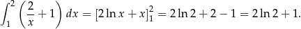 ∫ ( ) 2 2- 2 1 x + 1 dx = [2ln x+ x]1 = 2ln 2+ 2− 1 = 2ln 2+ 1. 
