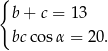 { b + c = 13 bcco sα = 2 0. 