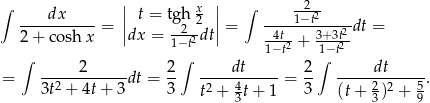 ∫ dx || t = tg h x || ∫ -2-2 ----------- = || --2-2 || = -4t-1−t3+3t2dt = 2 + co shx dx = 1−t2dt 1−t2 + 1−t2- ∫ 2 2∫ dt 2 ∫ dt = --2---------dt = -- ----------- = -- -----2-----5. 3t + 4t+ 3 3 t2 + 43t+ 1 3 (t+ 3)2 + 9 