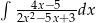 ∫ --4x−5--- 2x2− 5x+3dx 