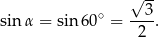  √ -- ∘ --3- sinα = sin 60 = 2 . 