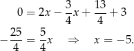  3- 1-3 0 = 2x − 4x + 4 + 3 25 5 − ---= -x ⇒ x = − 5. 4 4 