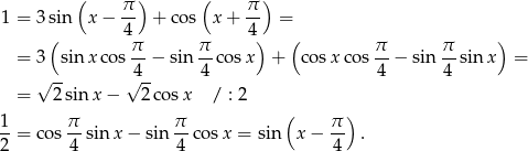  ( ) ( ) 1 = 3sin x − π- + cos x+ π- = ( 4 4) ( ) π- π- π- π- = 3 sin x cos 4 − sin 4 cos x + cosx cos 4 − sin 4 sin x = √ -- √ -- = 2sin x− 2co sx / : 2 1- π- π- ( π-) 2 = cos 4 sinx − sin 4 cos x = sin x − 4 . 