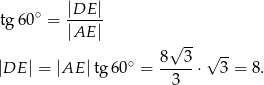 tg6 0∘ = |DE-| |AE | 8√ 3- √ -- |DE | = |AE |tg60 ∘ = -----⋅ 3 = 8 . 3 