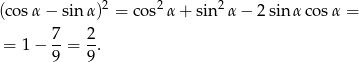 (co sα − sinα )2 = cos2α + sin2 α− 2sin αcos α = = 1 − 7-= 2-. 9 9 