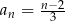  n−2- an = 3 