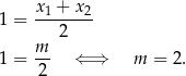  x + x 1 = -1----2- 2 1 = m- ⇐ ⇒ m = 2. 2 