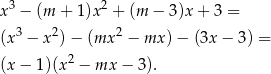 x3 − (m + 1)x2 + (m − 3)x+ 3 = (x3 − x2) − (mx 2 − mx ) − (3x − 3) = 2 (x − 1)(x − mx − 3). 