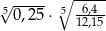 √5 ----- 5∘ -6,4-- 0,25⋅ 12,15 