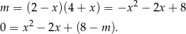 m = (2 − x)(4 + x) = −x 2 − 2x+ 8 2 0 = x − 2x + (8− m). 