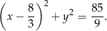 ( )2 x − 8- + y2 = 85. 3 9 