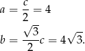 c a = --= 4 2√ -- 3 √ -- b = -2-c = 4 3. 