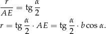  r α AE--= tg 2- α α r = tg --⋅AE = tg--⋅ bcos α. 2 2 